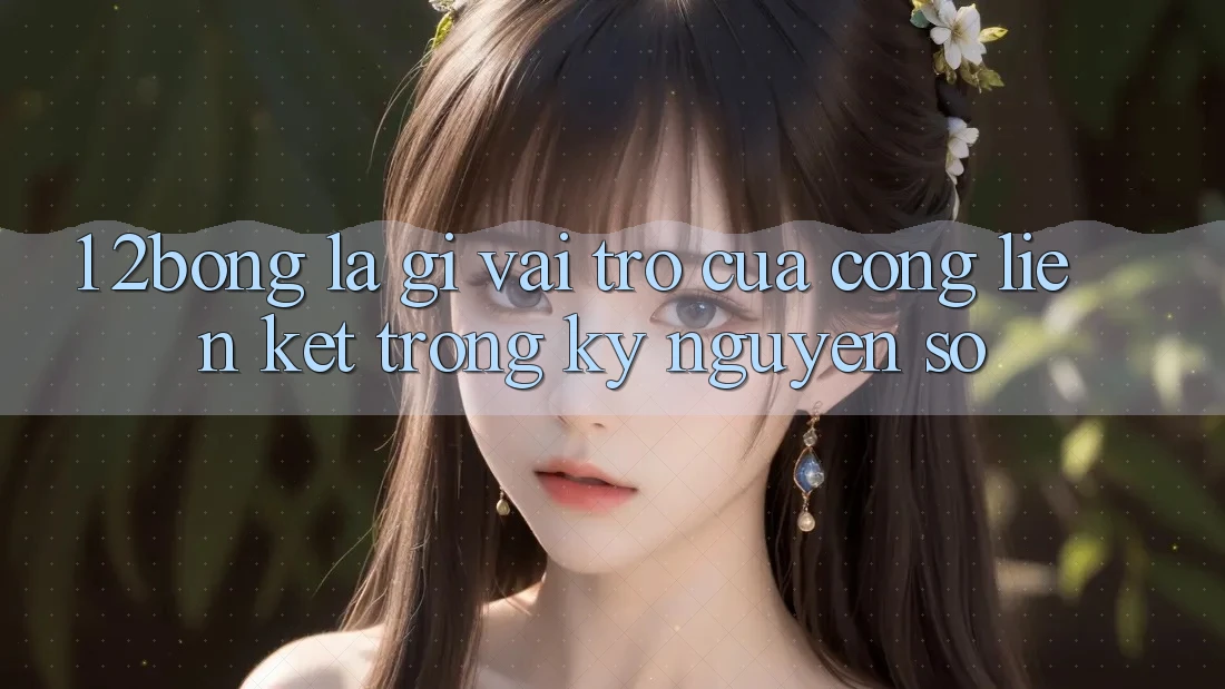1. 2bong Là Gì? Vai Trò Của Cổng Liên Kết Trong Kỷ Nguyên Số
