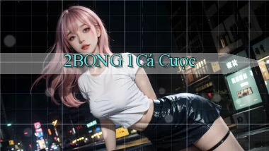 2bong 1 cá cược