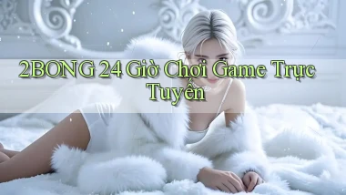 2bong 24 giờ chơi game trực tuyến