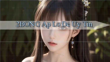 2bong ap lo de uy tin