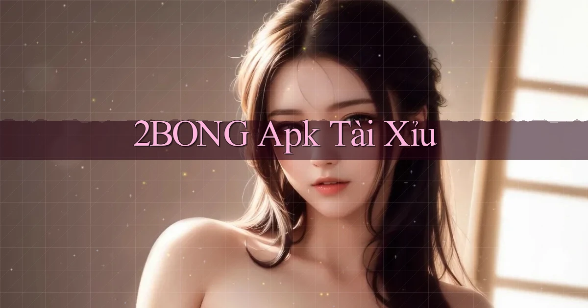 2bong apk tài xỉu