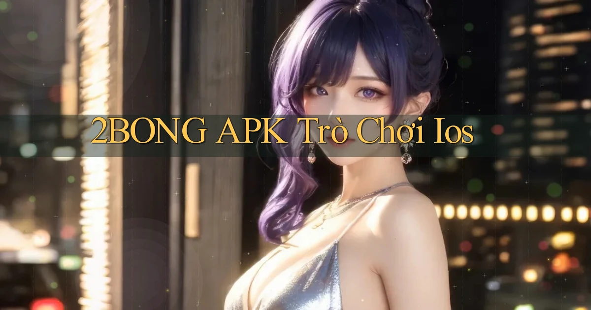 2bong APK trò chơi ios