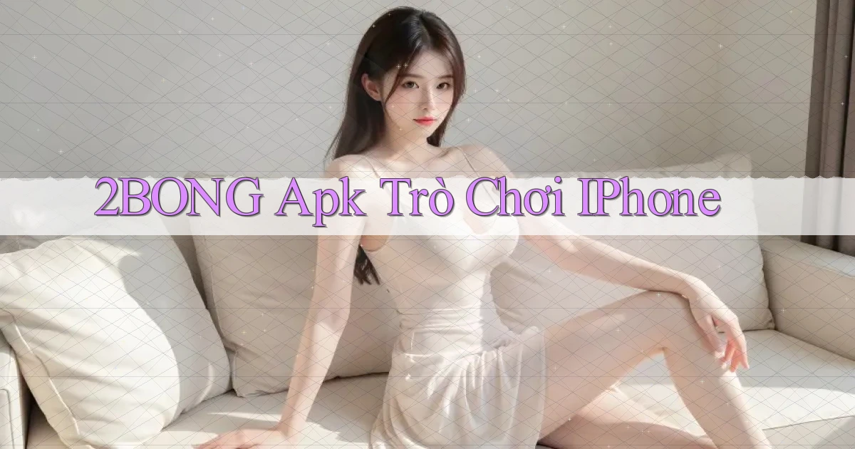 2bong apk trò chơi iPhone