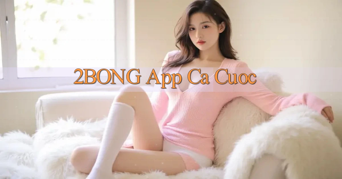 2bong app ca cuoc