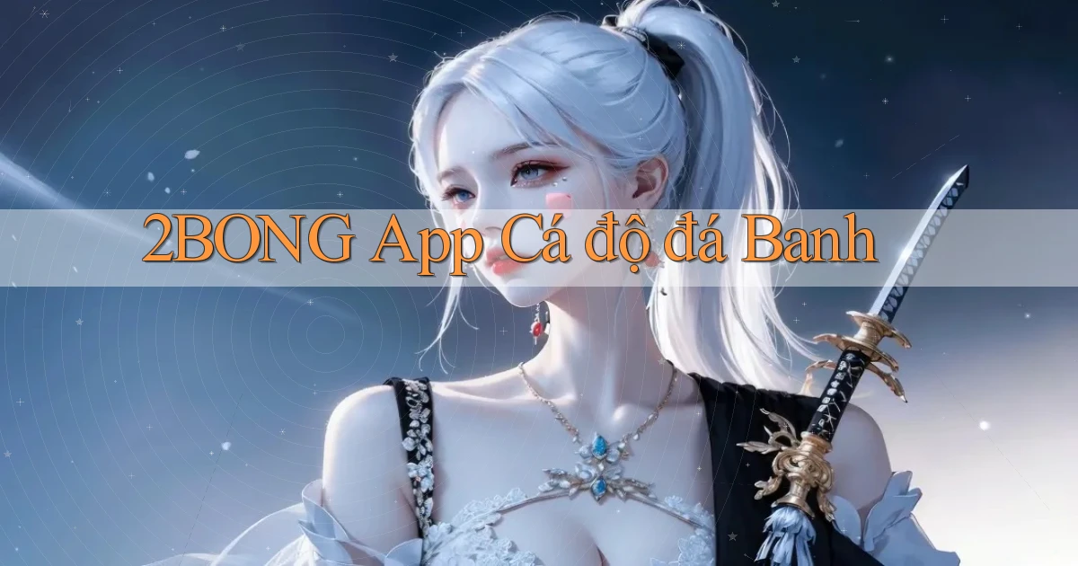 2bong app cá độ đá banh