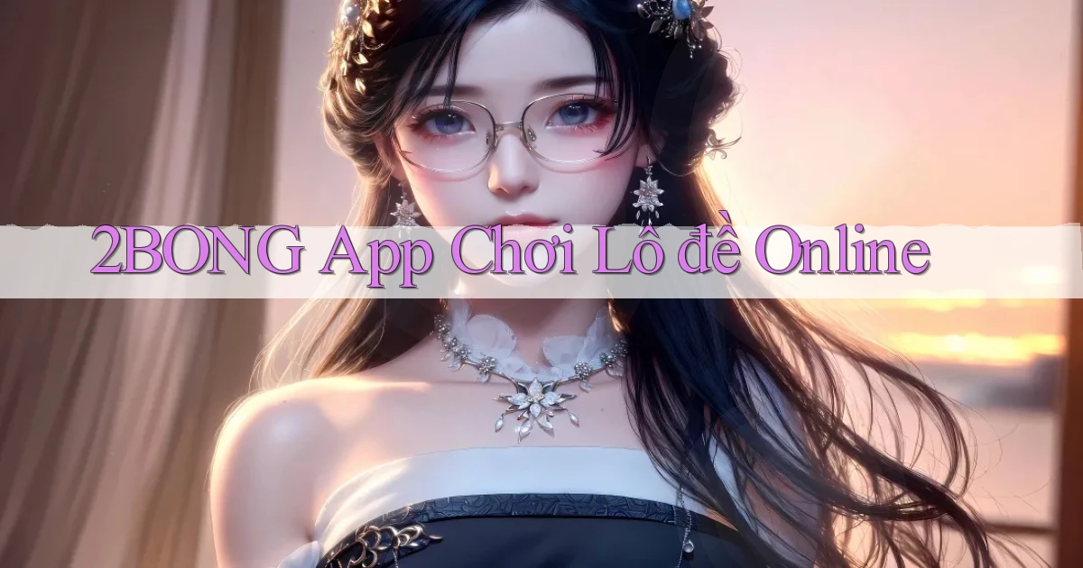 2bong app chơi lô đề online