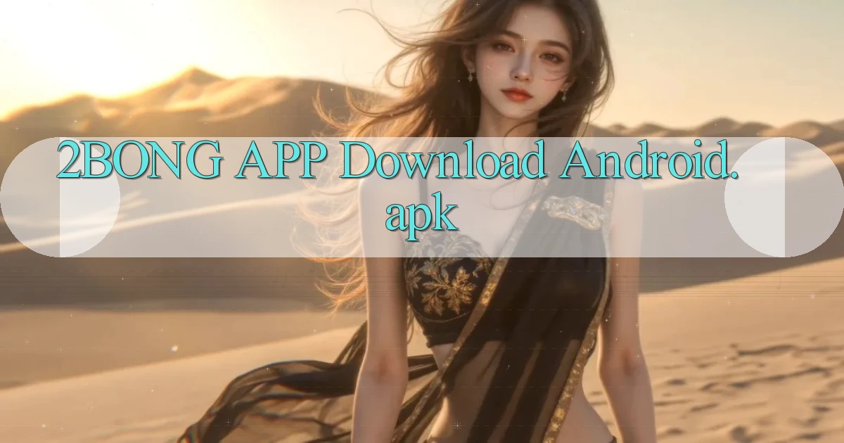 2bong APP download Android.apk