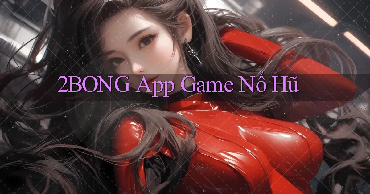 2bong app game nổ hũ