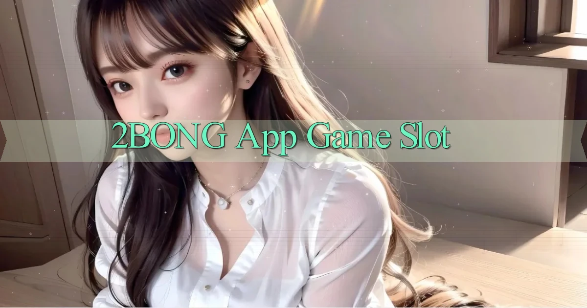 2bong app game slot