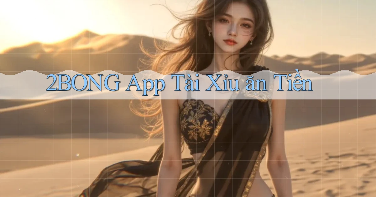 2bong app tài xỉu ăn tiền