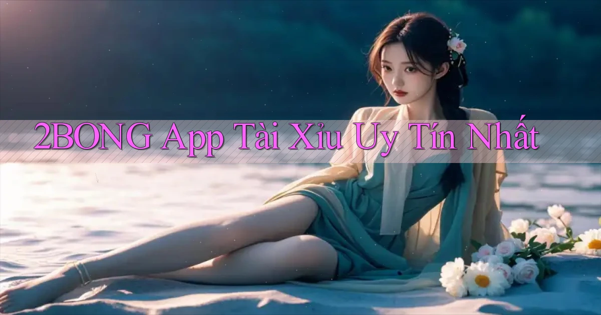 2bong app tài xỉu uy tín nhất