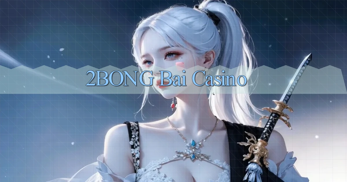 2bong bài casino