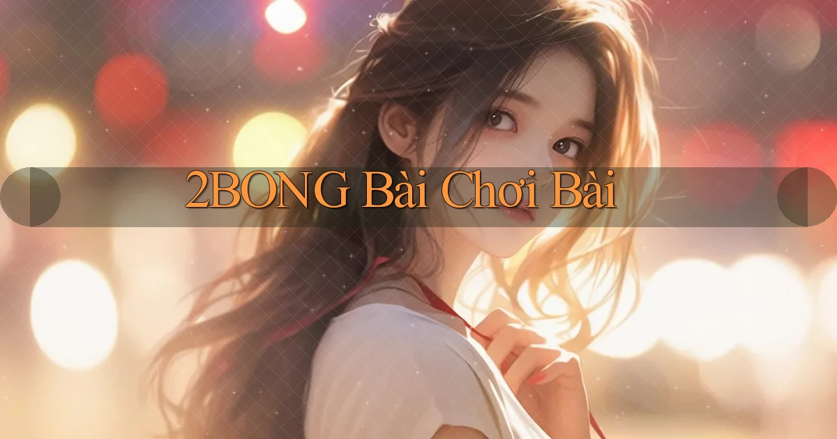 2bong bài chơi bài