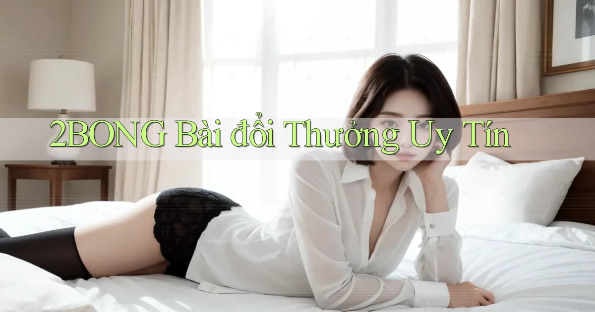 2bong bài đổi thưởng uy tín