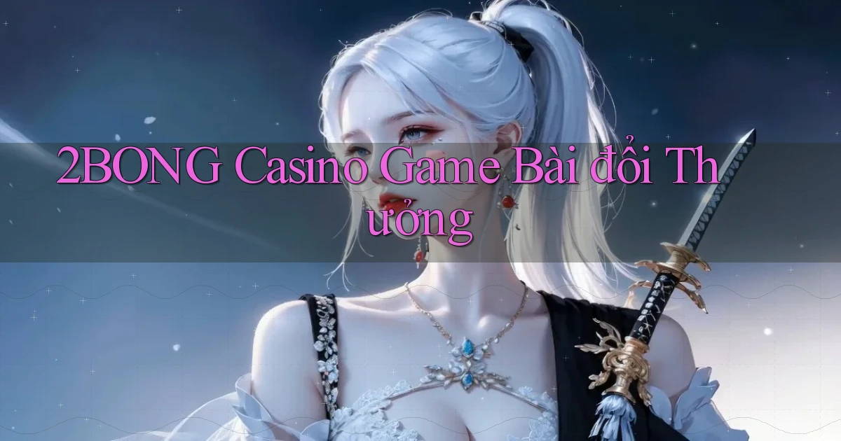 2bong casino game bài đổi thưởng