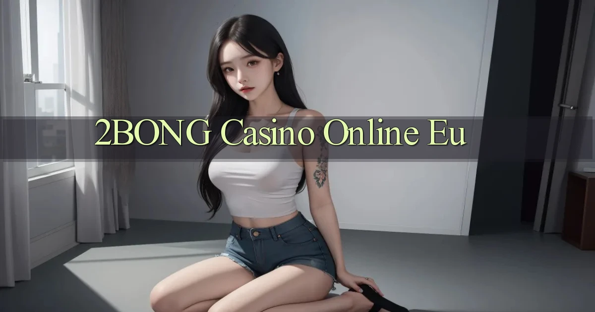 2bong casino online eu