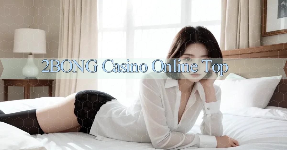 2bong casino online top