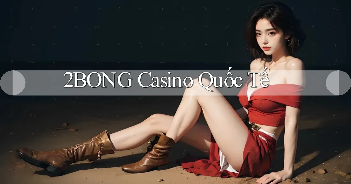 2bong casino quốc tế