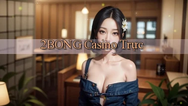 2bong casino trực