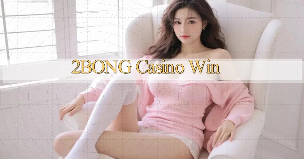 2bong casino win