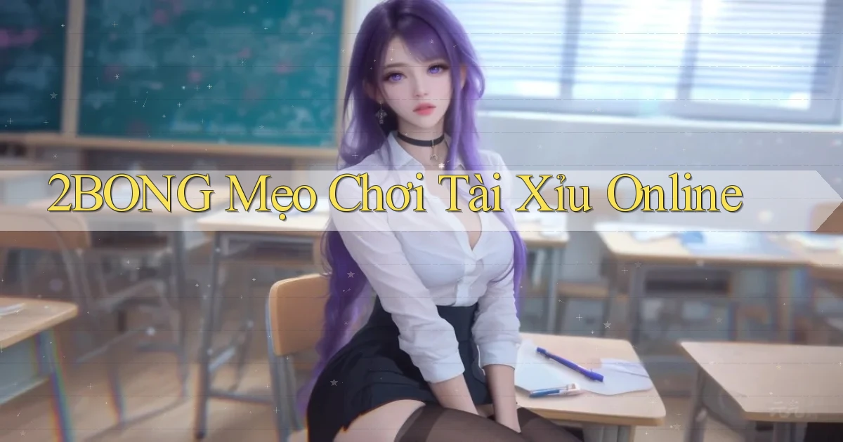 2bong  mẹo chơi tài xỉu online