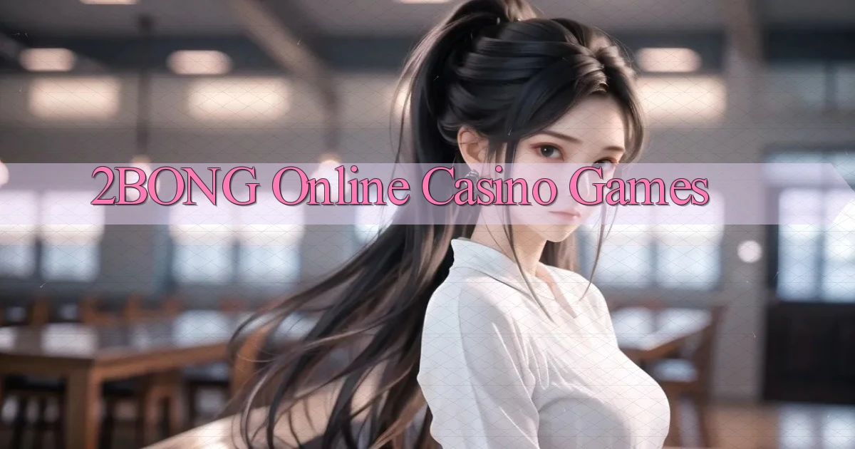 2bong Online Casino Games