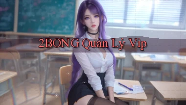 2bong  quản lý vip