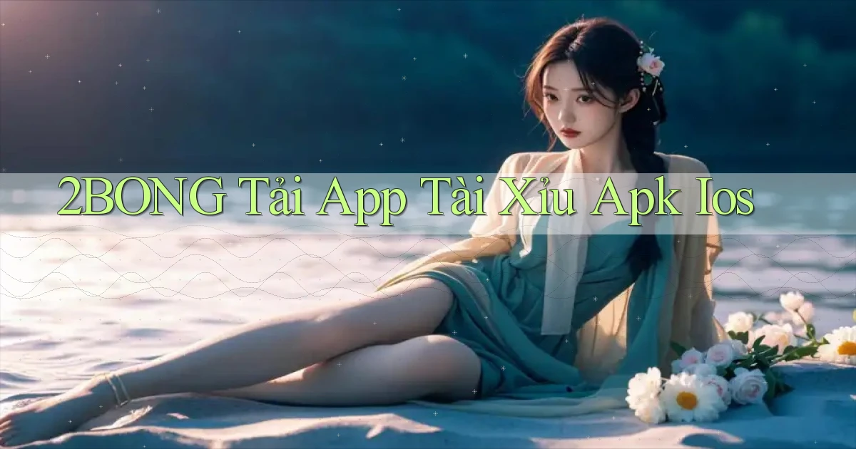 2bong  tải app tài xỉu apk ios