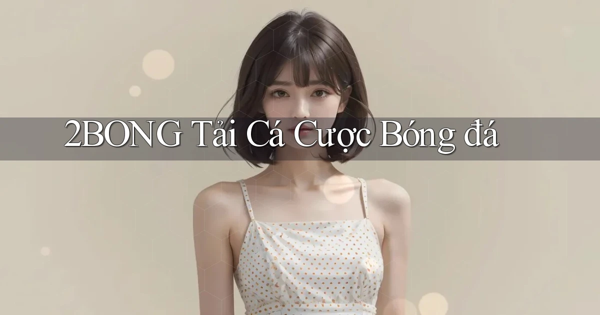 2bong  tải cá cược bóng đá