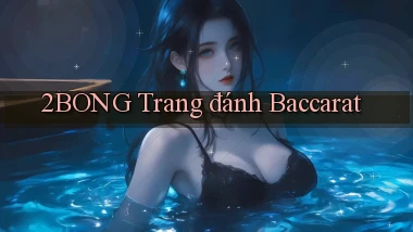2bong  trang đánh baccarat