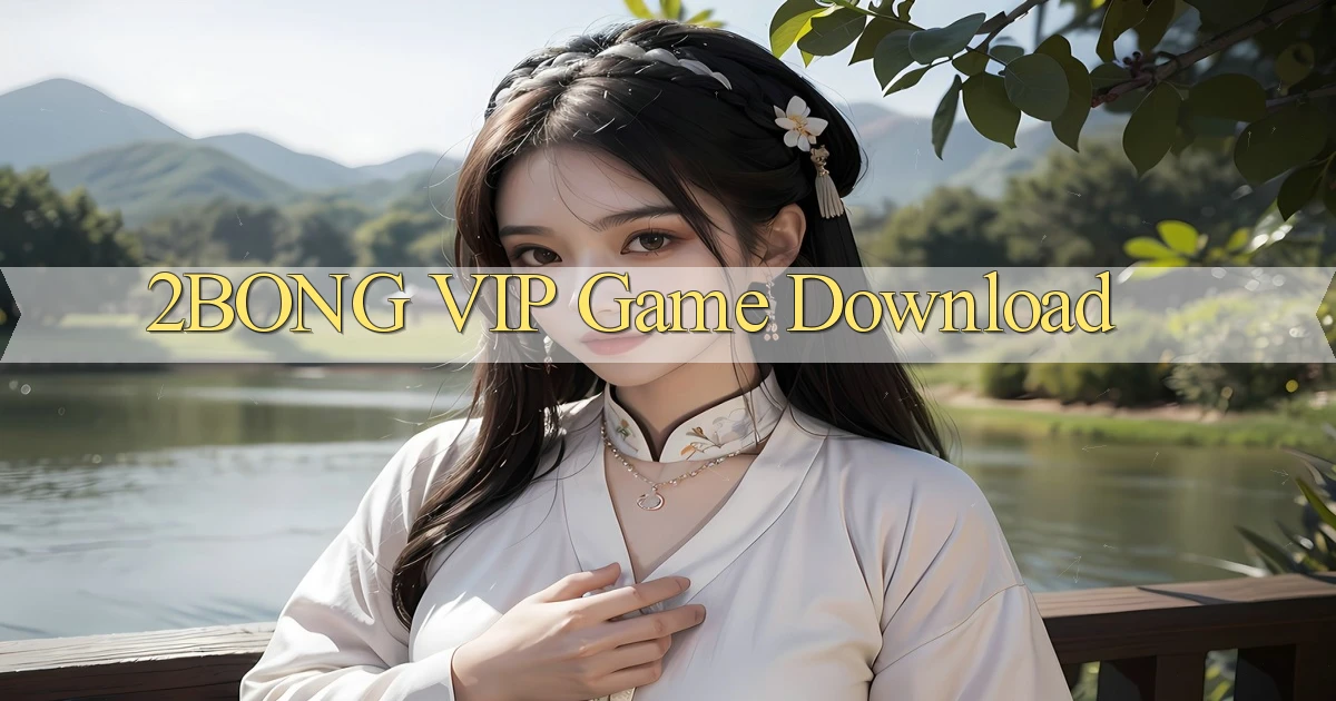 2bong VIP Game Download