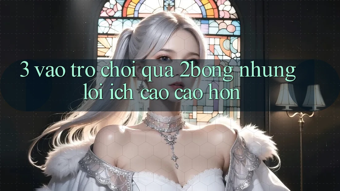3. “Vào Trò chơi” Qua 2bong: Những Lợi Ích Cao cao hơn
