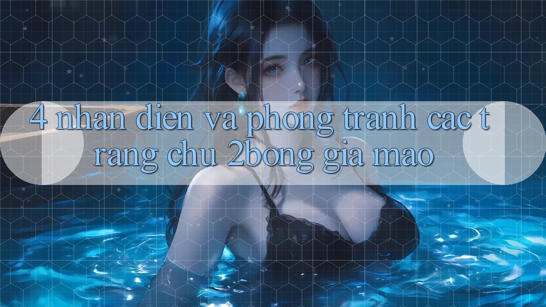 4. Nhận Diện Và Phòng Tránh Các Trang chủ 2bong Giả Mạo