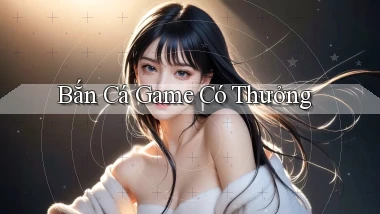 Bắn cá Game có thưởng