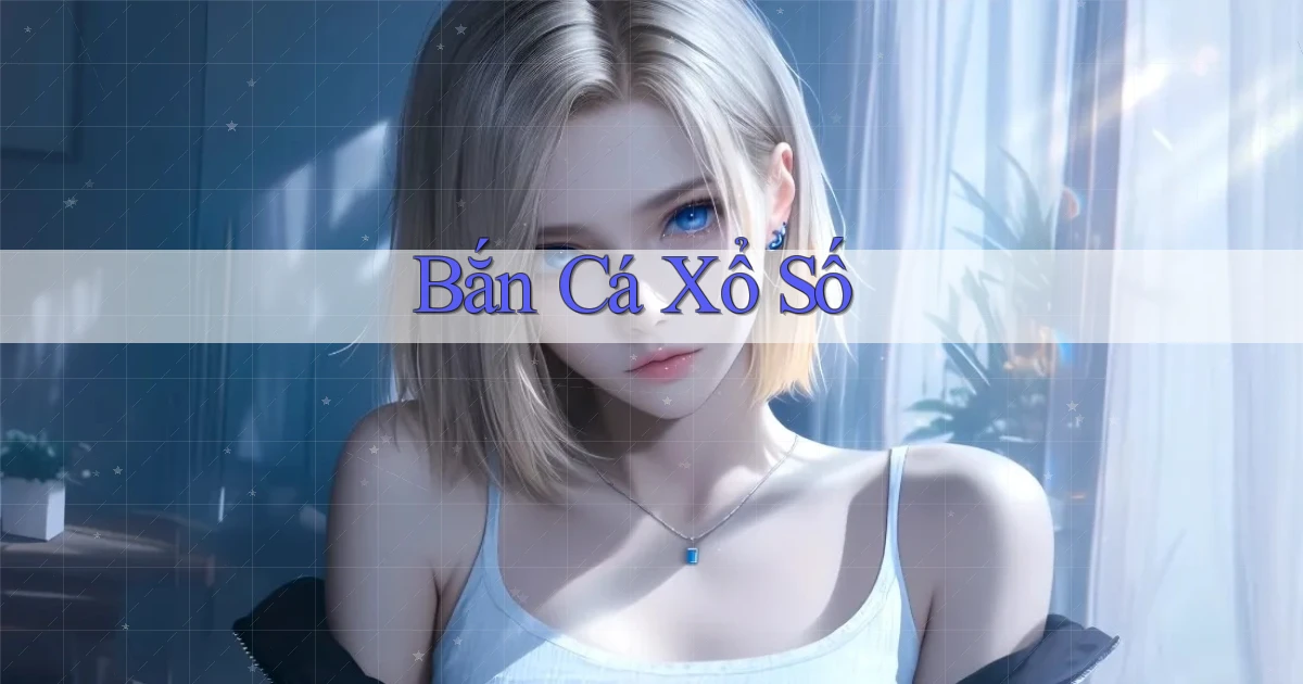 Bắn cá Xổ số