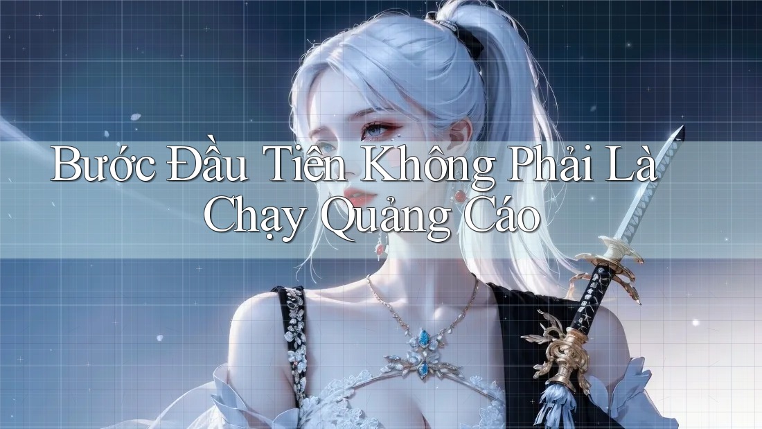 Bước Đầu Tiên Không Phải Là Chạy Quảng Cáo