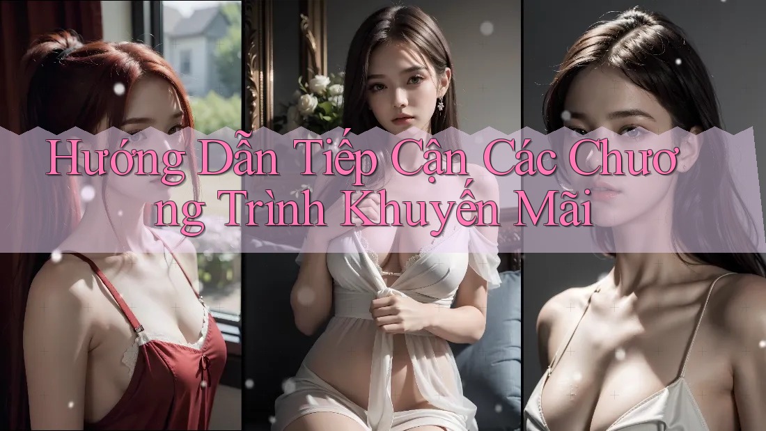 Hướng Dẫn Tiếp Cận Các Chương Trình Khuyến Mãi Hướng Dẫn Tiếp Cận Các Chương Trình Khuyến Mãi
