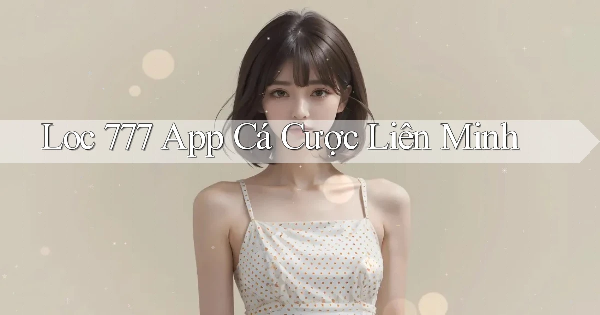 loc 777 app cá cược liên minh