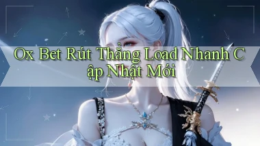 ox bet rút thẳng load nhanh cập nhật mới